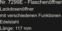 Nr. 7299E - Flaschenöffner Lackdosenöffner  mit verschiedenen Funktionen Edelstahl Länge: 117 mm